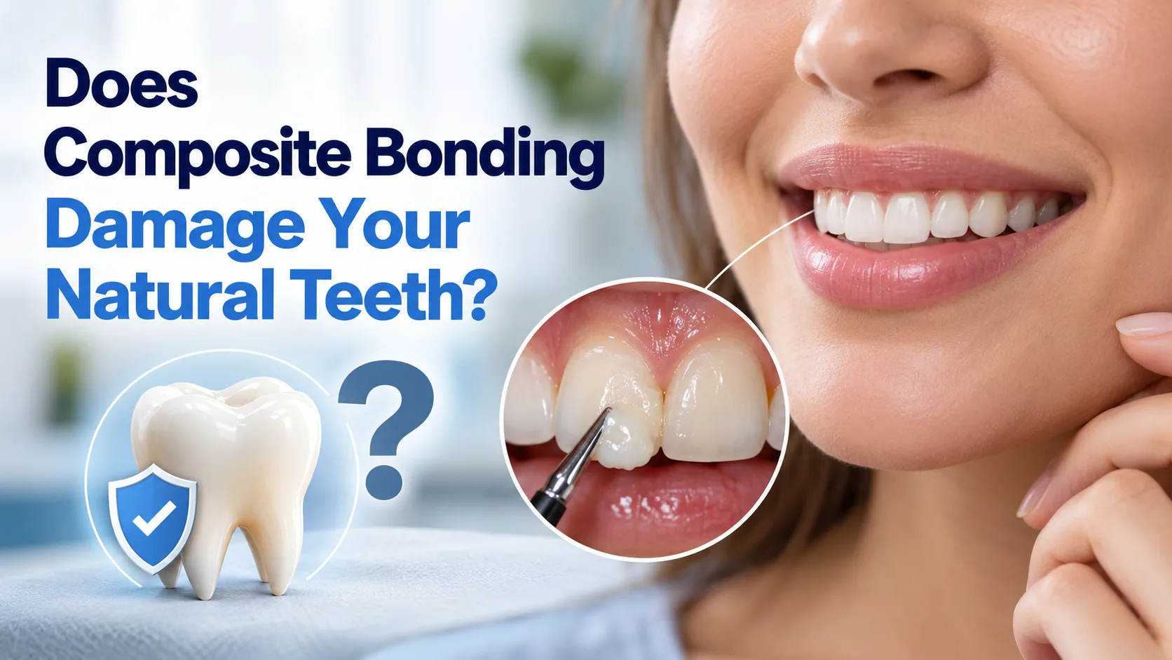 Does Composite Bonding Damage Your Natural Teeth?