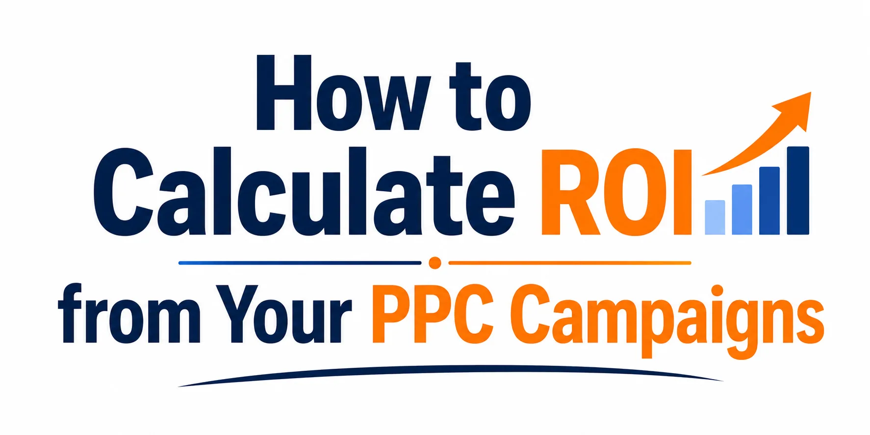 How to Calculate ROI from Your PPC Campaigns