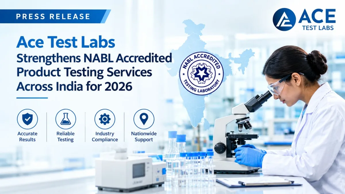 Ace Test Labs Strengthens NABL Accredited Product Testing Services Across India for 2026