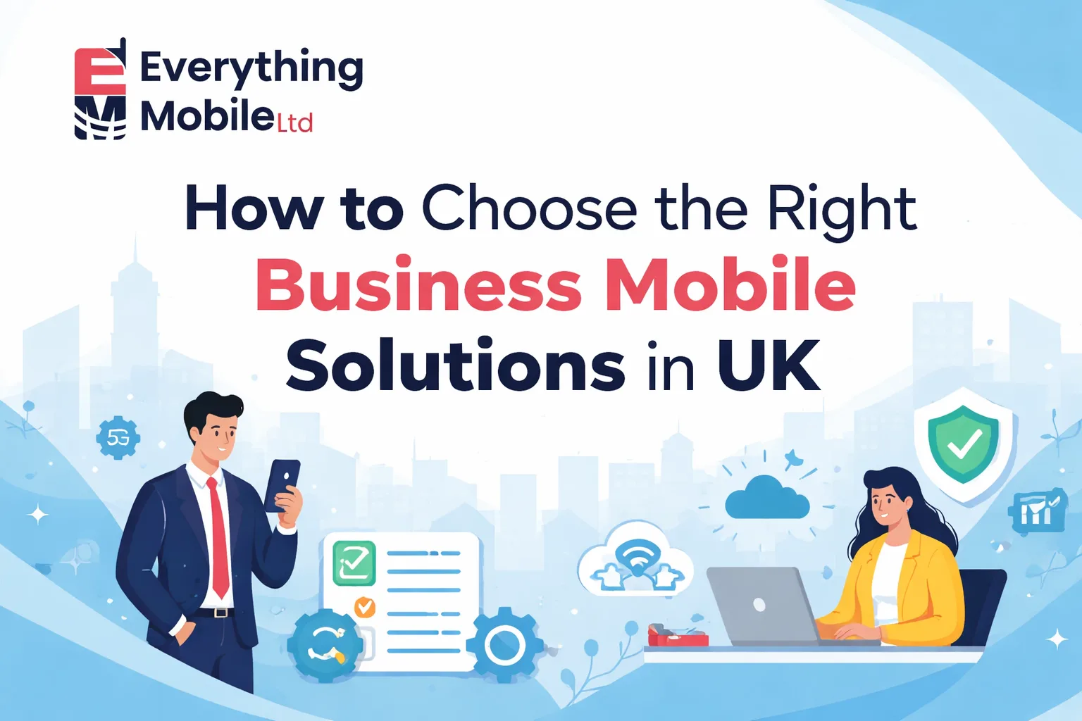 How to Choose the Right Business Mobile Solutions in UK