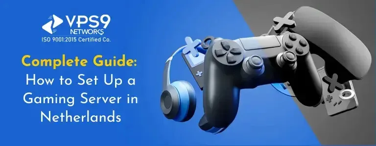 Complete Guide: How to Set Up a Gaming Server in Netherlands
