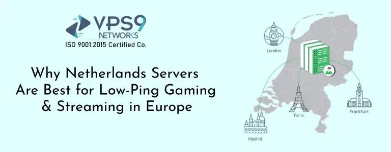 Why Netherlands Servers Are Best for Low-Ping Gaming & Streaming in Europe