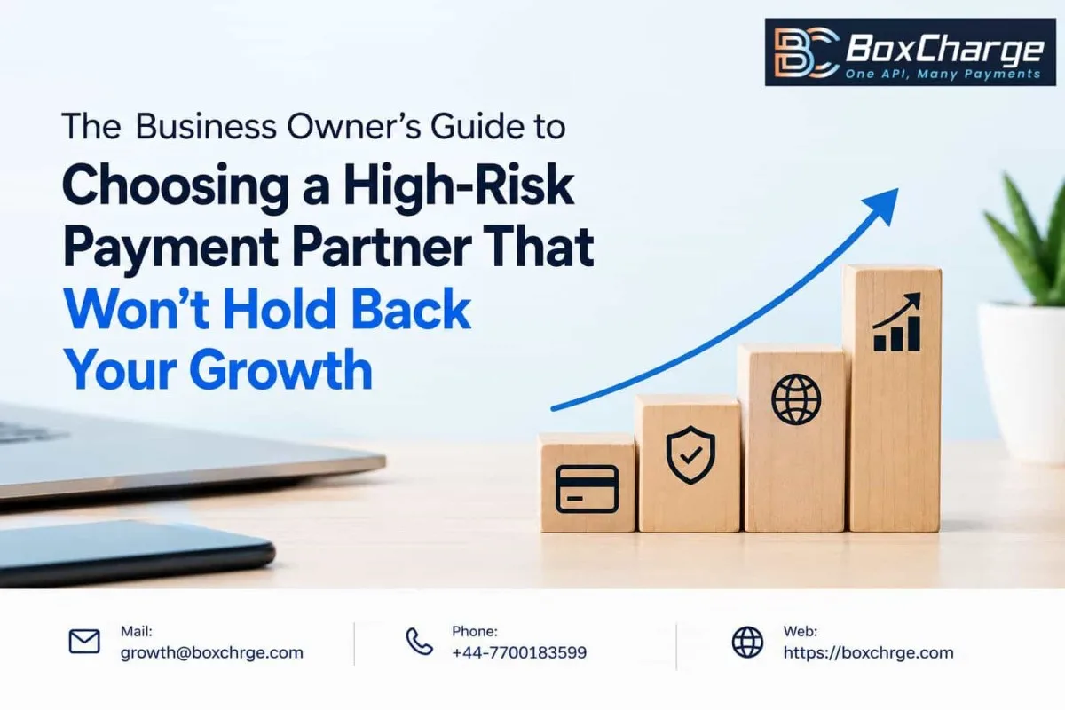 The Business Owner’s Guide to Choosing a High-Risk Payment Partner That Won’t Hold Back Your Growth