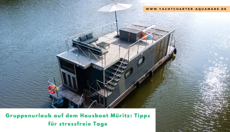 Gruppenurlaub auf dem Hausboot Müritz: Tipps für stressfreie Tage