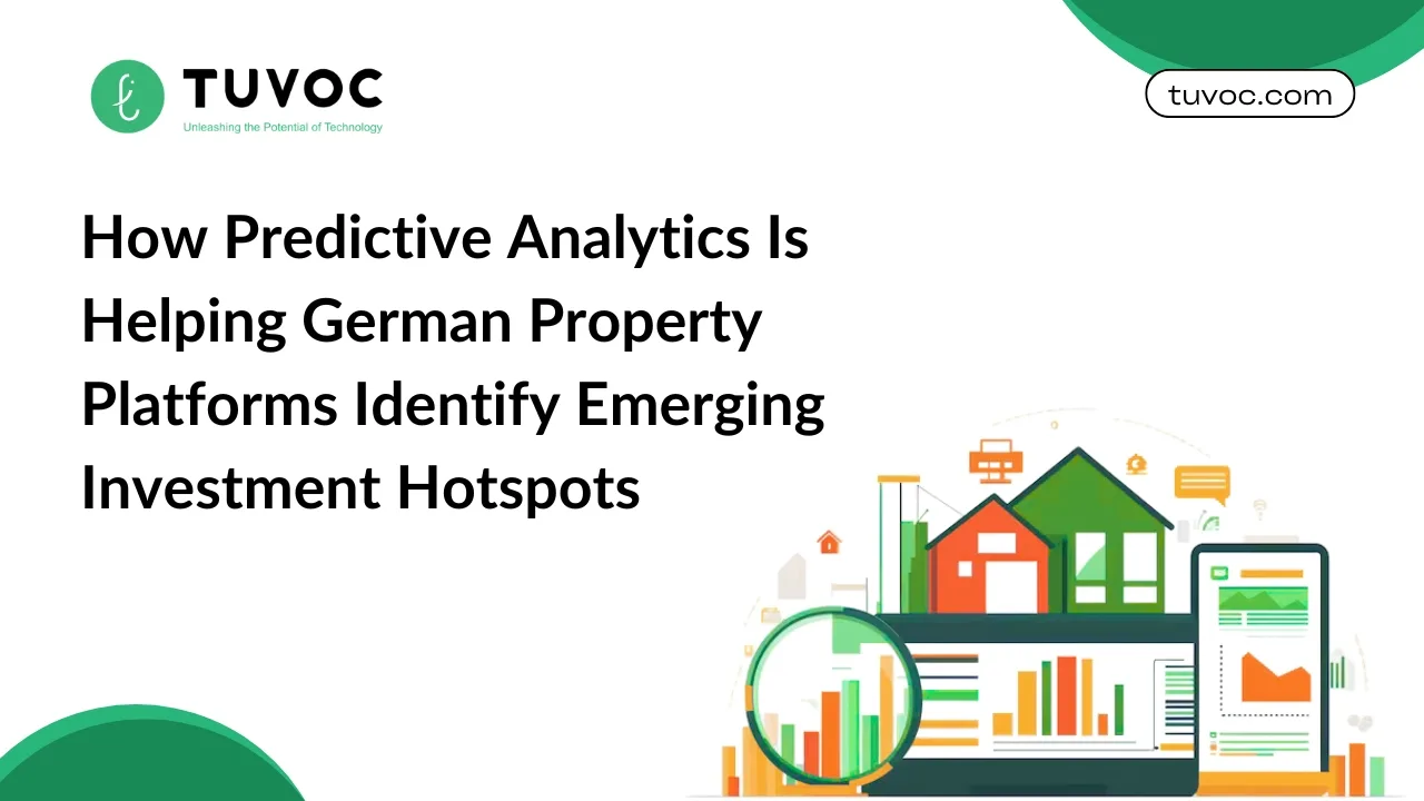 How Predictive Analytics Is Helping German Property Platforms Identify Emerging Investment Hotspots