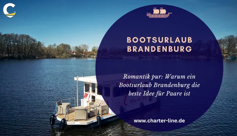 Romantik pur: Warum ein Bootsurlaub Brandenburg die beste Idee für Paare ist
