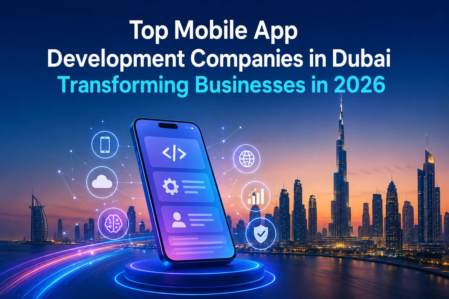 Top Mobile App Development Companies in Dubai Transforming Businesses in 2026
