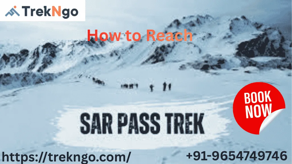 How to Reach Sar Pass Trek