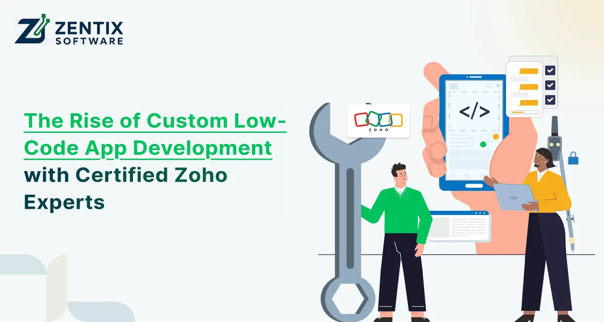 The Power of Custom Low-Code Apps Built by Zoho Certified Experts