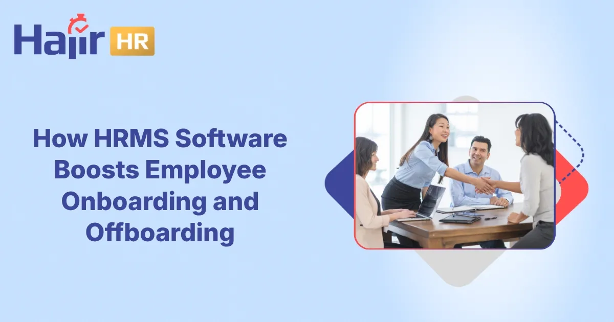 How HRMS Boosts Employee Onboarding and Offboarding Process