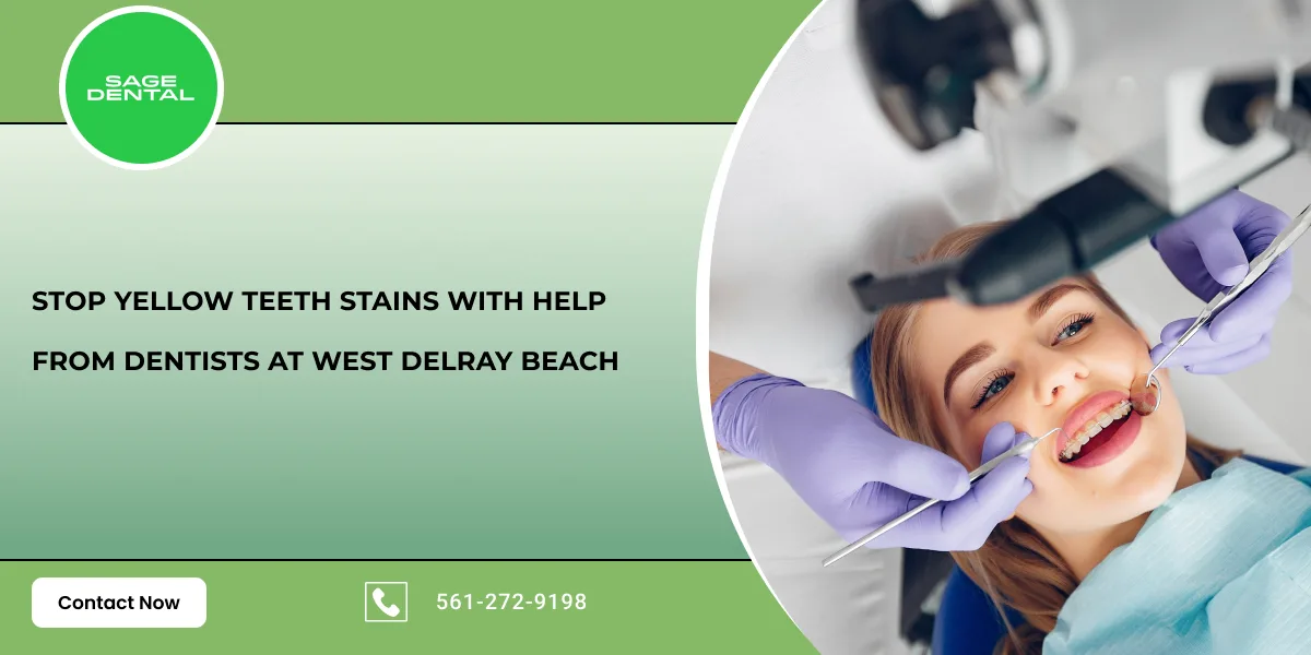 Stop Yellow Teeth Stains with Help from Dentists at West Delray Beach