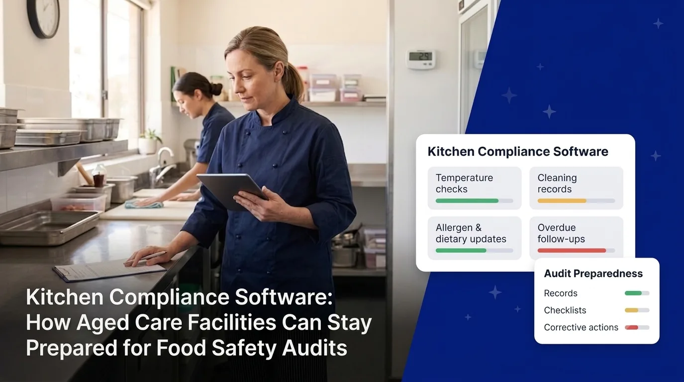 Kitchen Compliance Software: How Aged Care Facilities Can Stay Prepared for Food Safety Audits