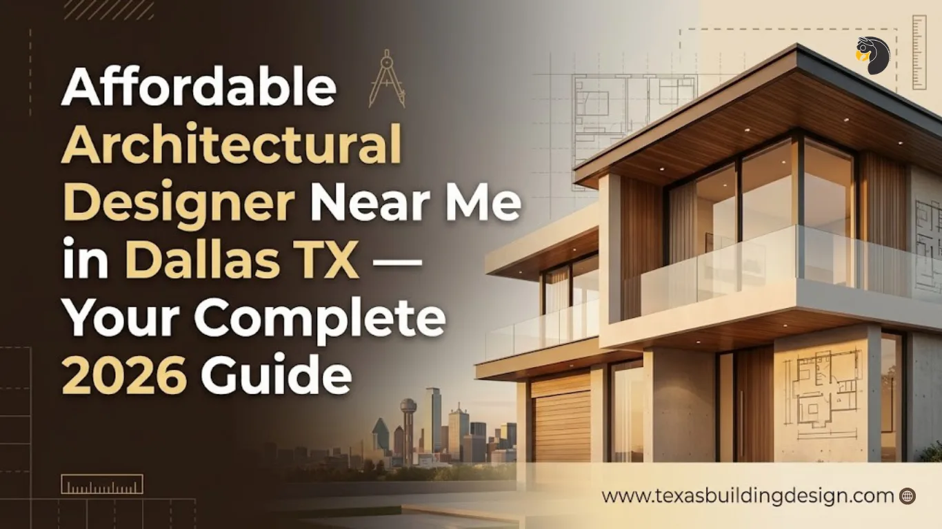 Affordable Architectural Designer Near Me in Dallas TX — Your Complete 2026 Guide