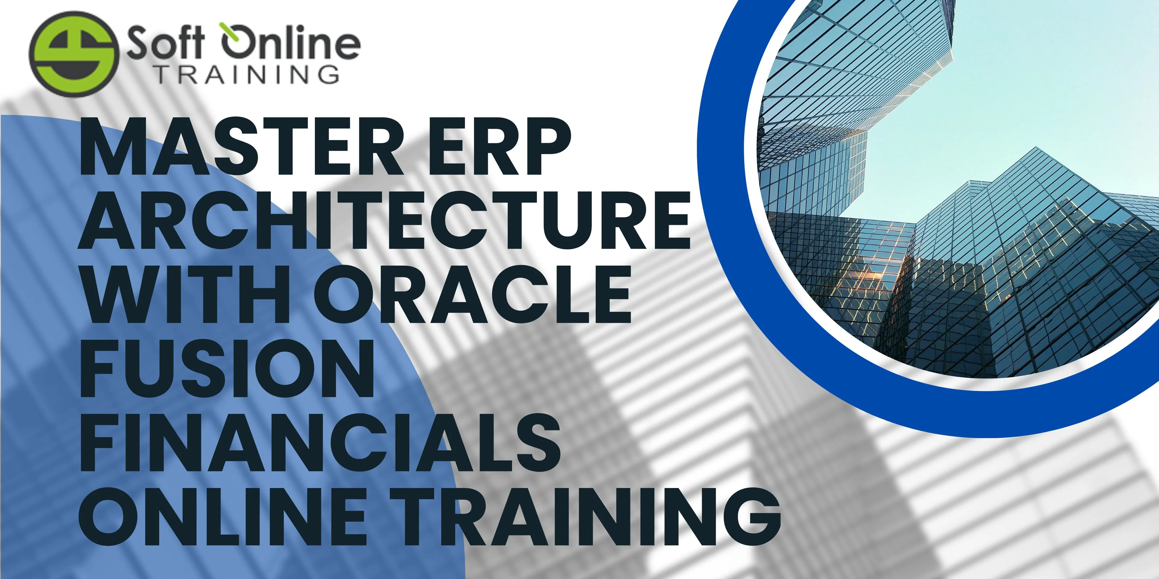 What Are the Benefits of Learning ERP Architecture Through Oracle Fusion Financials Online Training