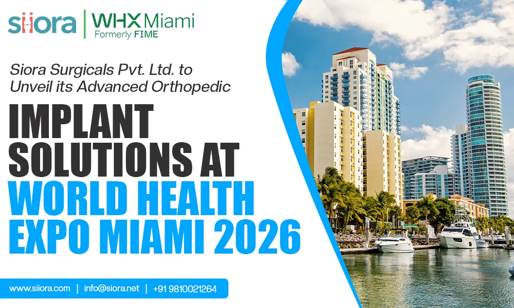 Siora Surgicals Pvt. Ltd. to Unveil its Advanced Orthopedic Implant Solutions at World Health Expo Miami 2026
