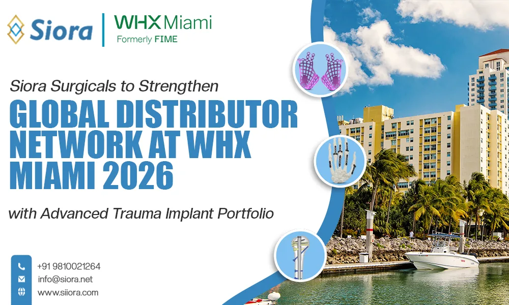 Siora Surgicals to Strengthen Global Distributor Network at WHX Miami 2026 with Advanced Trauma Implant Portfolio