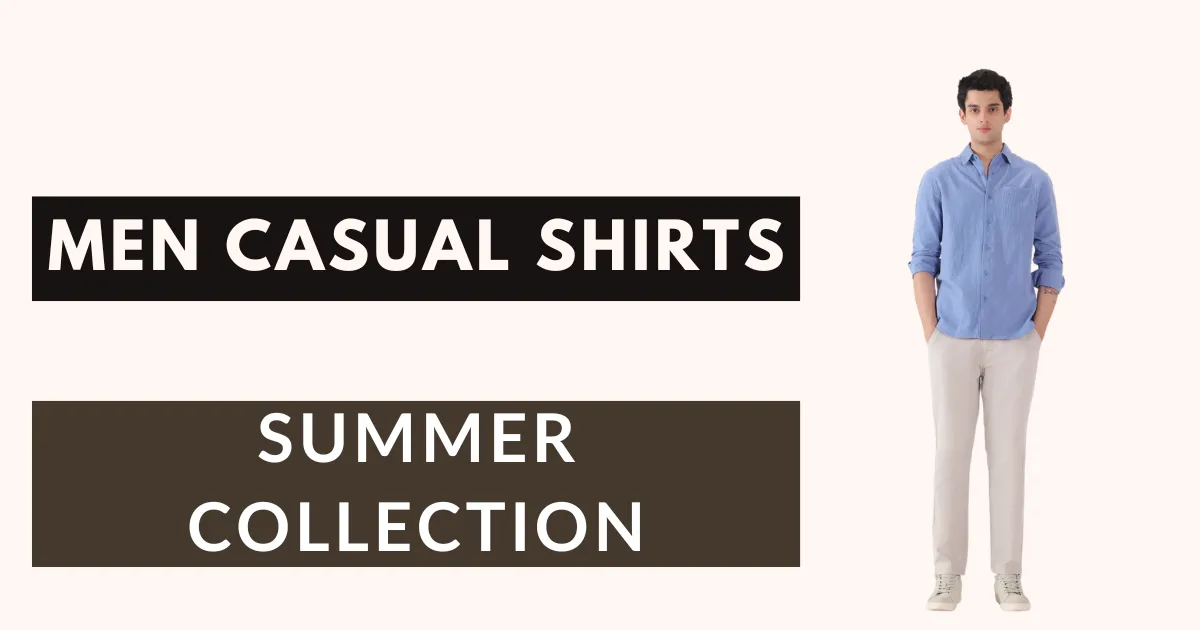 Why Men Casual Shirts Are Essential for Everyday Summer Wear
