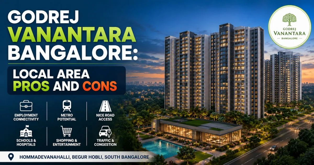 Godrej Vanantara Bangalore: Local Area Pros and Cons