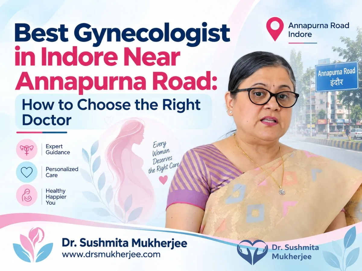 Best Gynecologist in Indore Near Annapurna Road: How to Choose the Right Doctor
