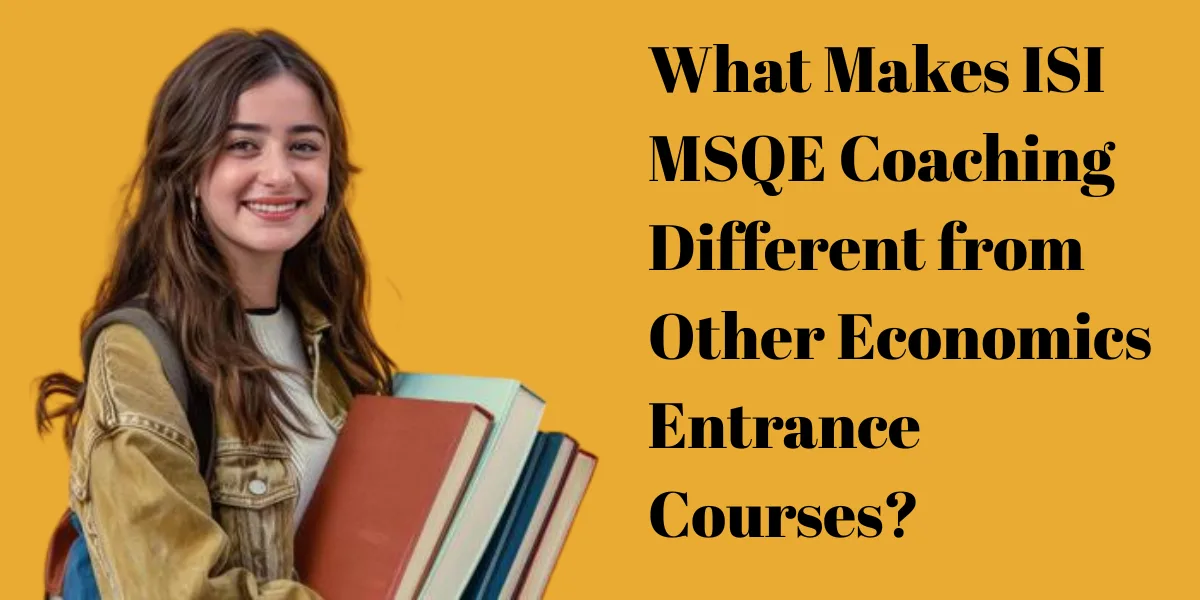 What Makes ISI MSQE Coaching Different from Other Economics Entrance Courses?