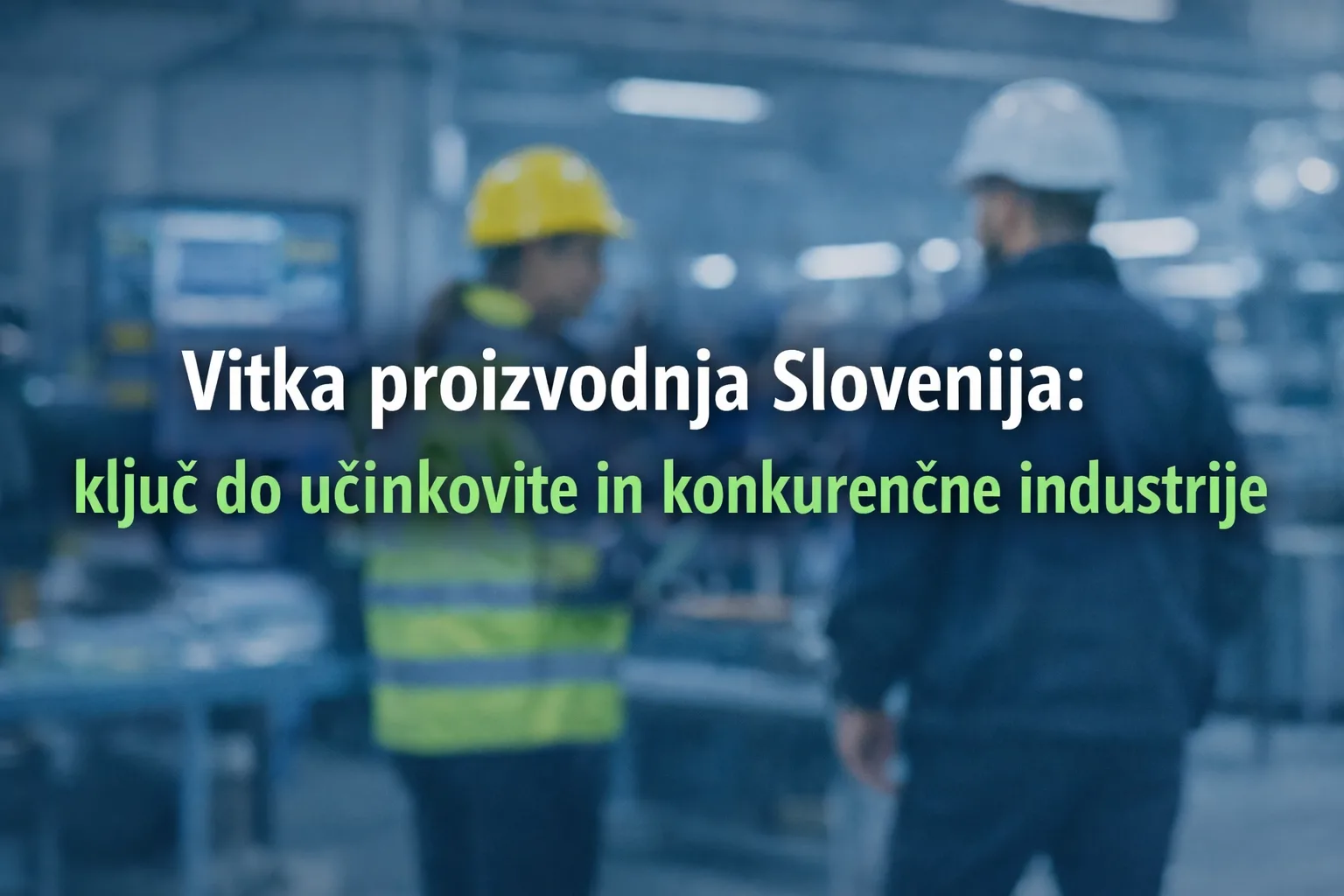Vitka proizvodnja Slovenija: ključ do učinkovite in konkurenčne industrije
