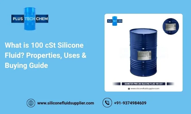 What is 100 cSt Silicone Fluid? Properties, Uses & Buying Guide