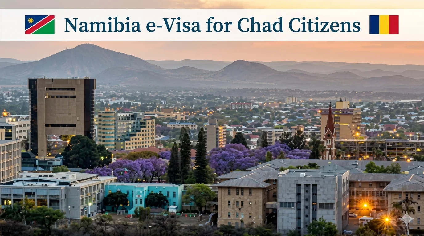 Namibia e-Visa for Chad Citizens: Full Guide to Application, Fees, and Approval