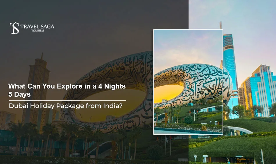 What Can You Explore in a 4 Nights 5 Days Dubai Holiday Package from India?