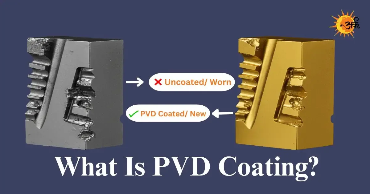 PVD Coating (Physical Vapor Deposition): Process, Uses, Benefits & Cost Guide