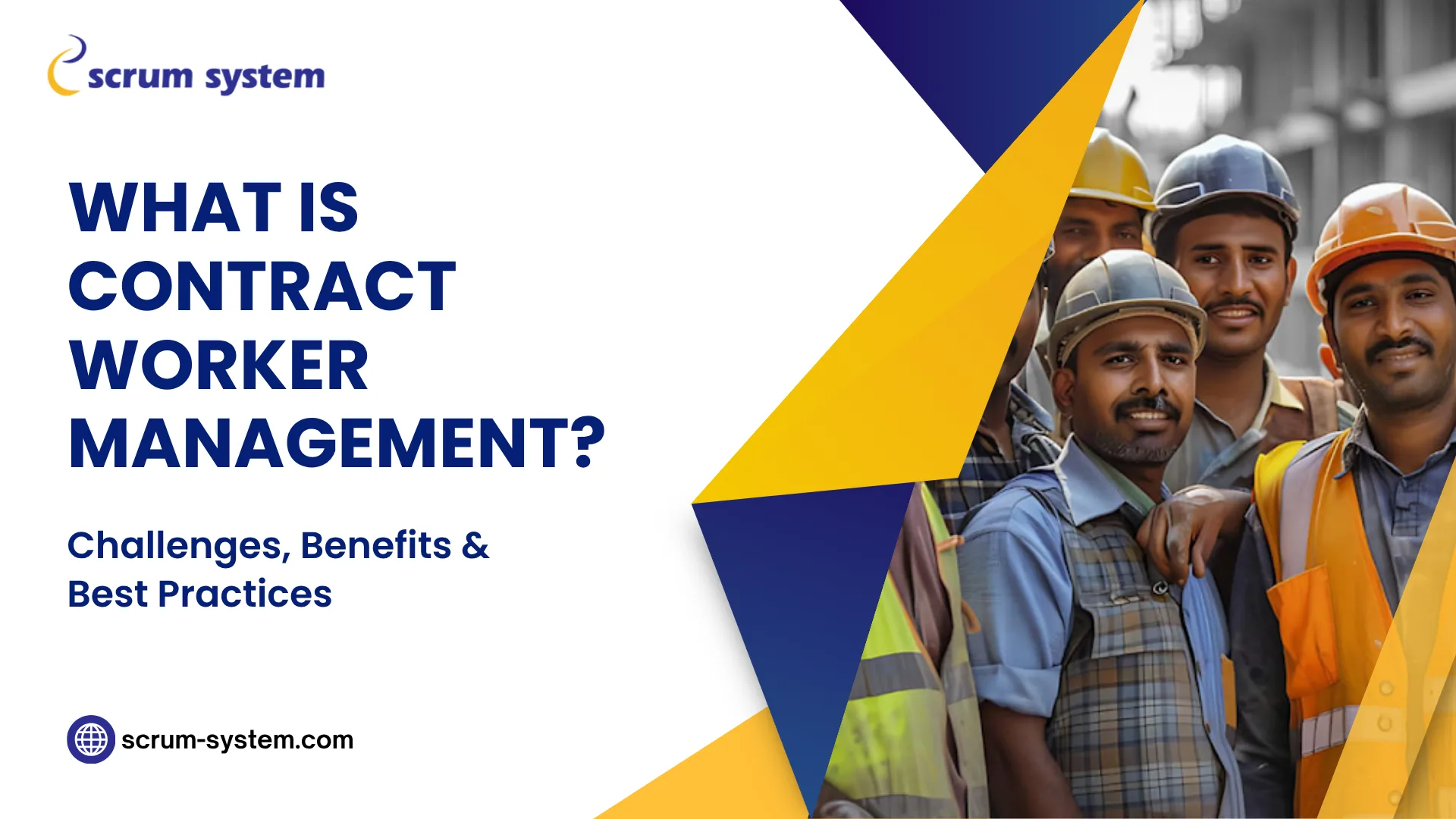 What Is Contract Worker Management? Challenges, Benefits & Best Practices