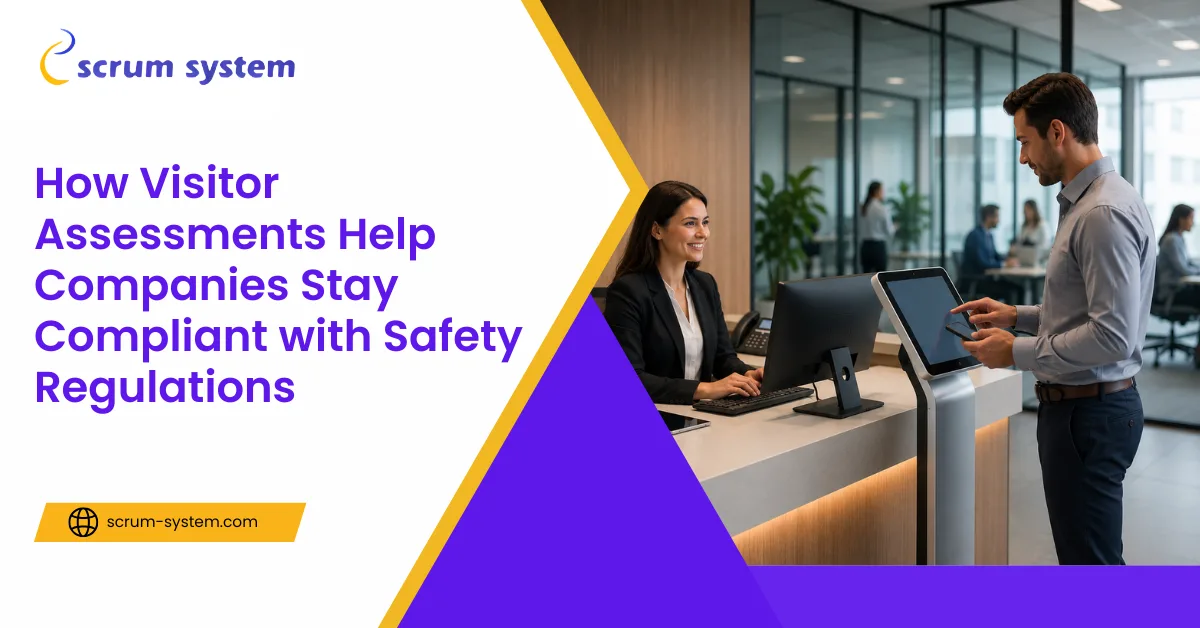 How Visitor Assessments Help Companies Stay Compliant with Safety Regulations