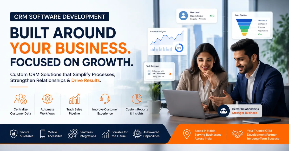 CRM Software Development Company in Noida: Complete Guide to Custom CRM Features, Benefits, Cost & Choosing the Right Partner (2026)