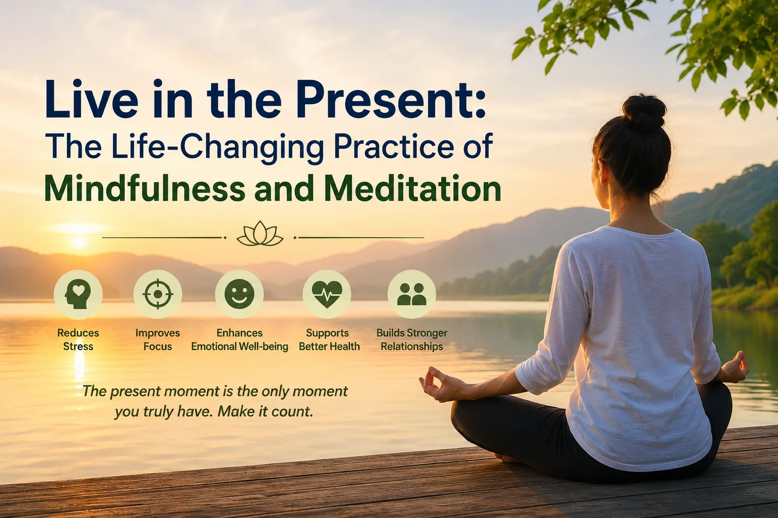 Live in the Present: The Life-Changing Practice of Mindfulness and Meditation