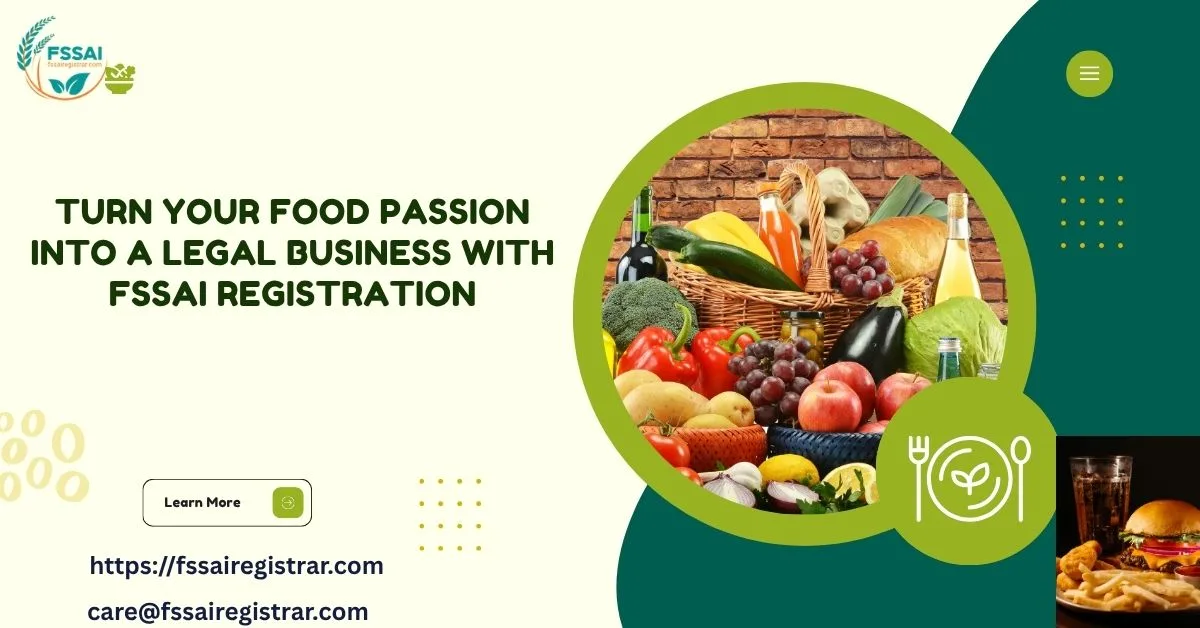 Turn Your Food Passion into a Legal Business with FSSAI Registration