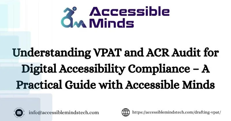 Understanding VPAT and ACR Audit for Digital Accessibility Compliance – A Practical Guide with Accessible Minds