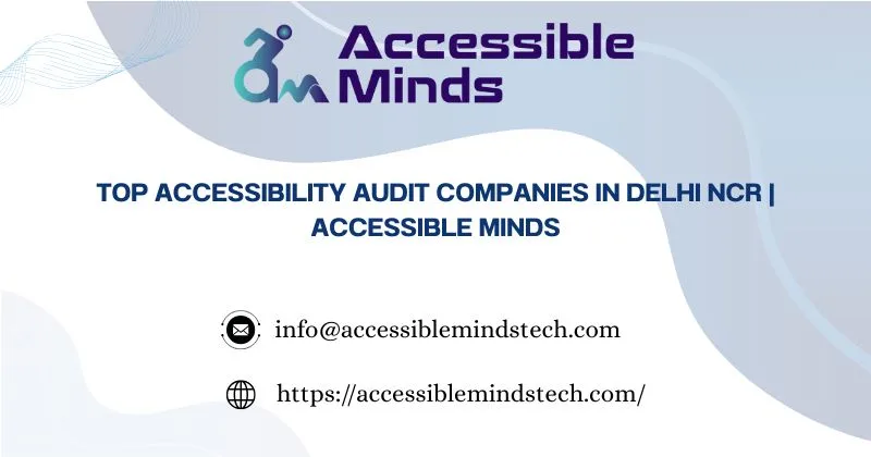 Top Accessibility Audit Companies in Delhi NCR | Accessible Minds