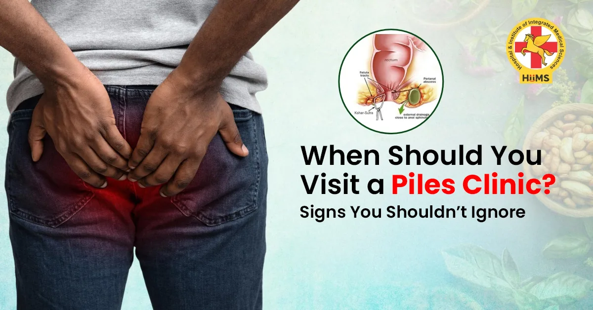 Piles Clinic Awareness: Signs That Need Immediate Attention