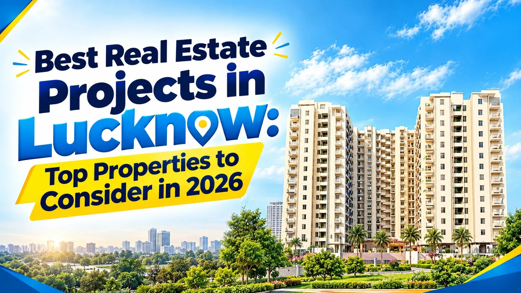 Best Real Estate Projects in Lucknow: Top Properties to Consider in 2026