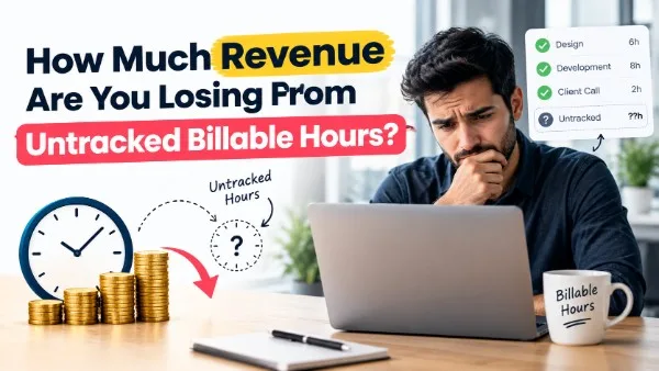 How Much Revenue Are You Losing From Untracked Billable Hours?