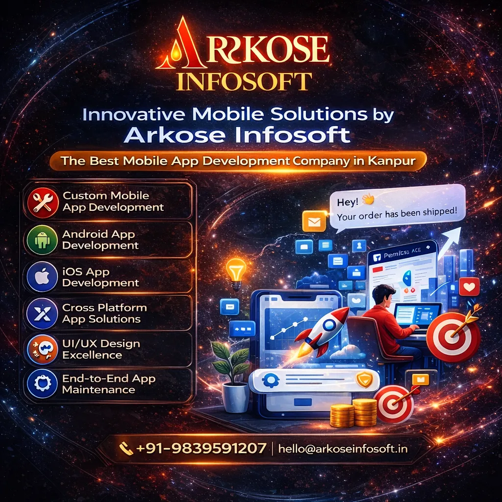 Innovative Mobile Solutions by Arkose Infosoft leading The Best Mobile App Development Company in Kanpur