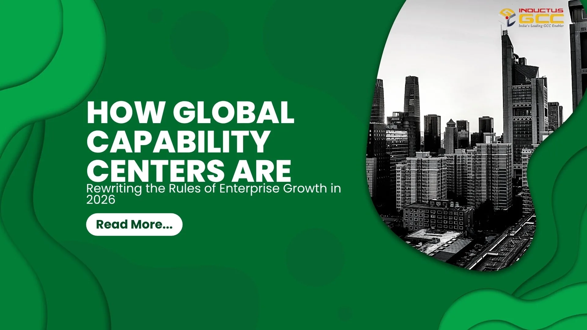 How Global Capability Centers Are Rewriting the Rules of Enterprise Growth in 2026