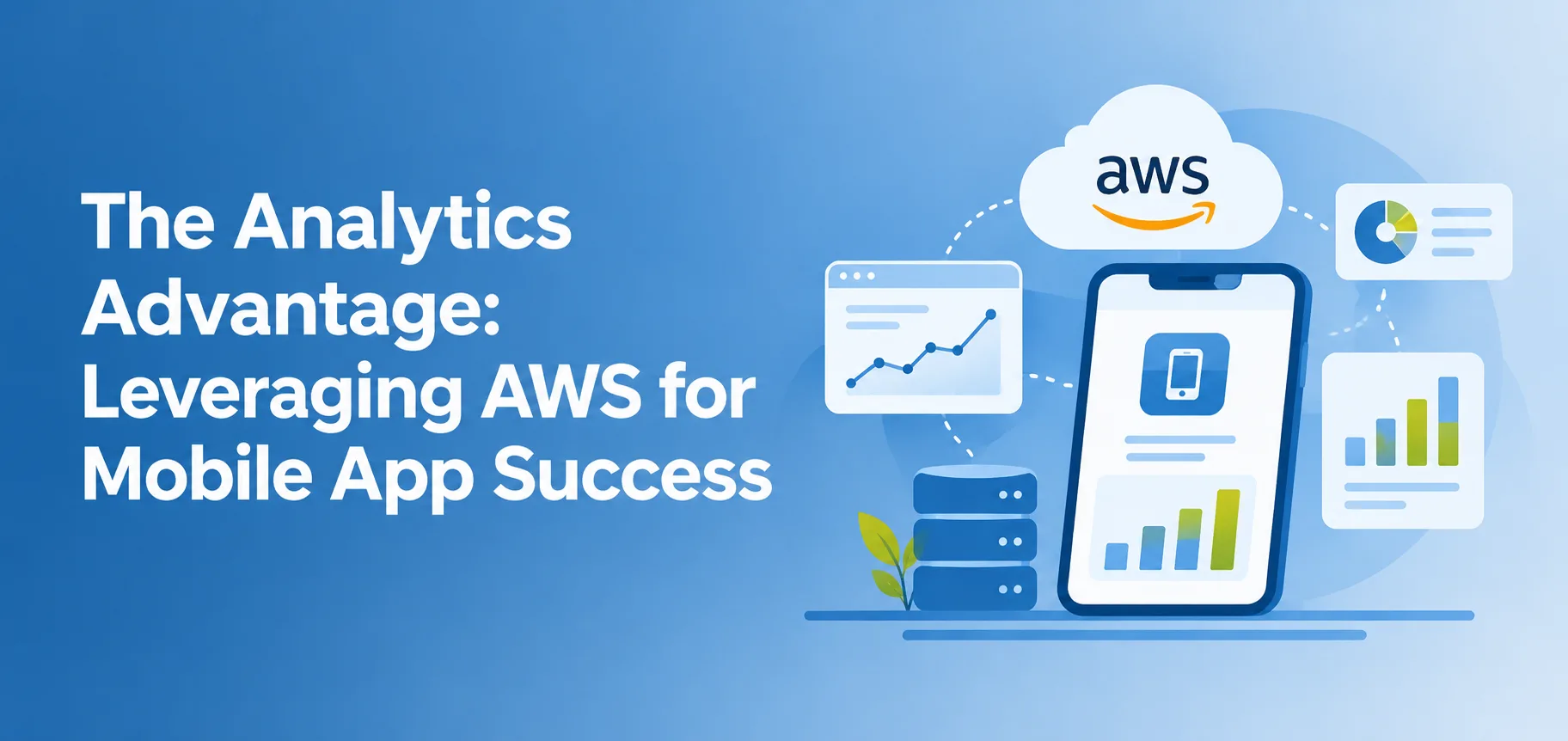 The Analytics Advantage: Leveraging AWS for Mobile App Success