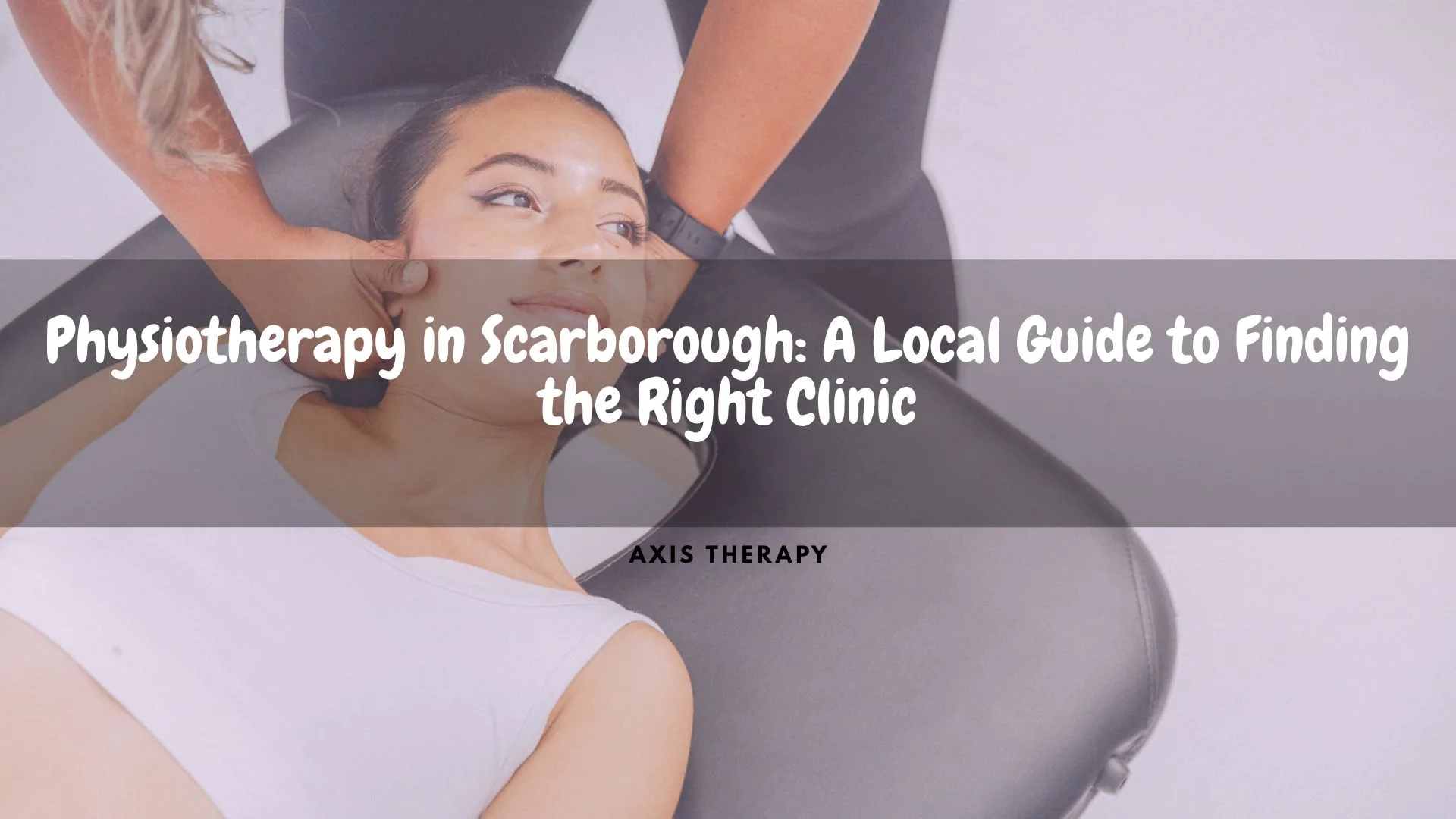 Physiotherapy in Scarborough: A Local Guide to Finding the Right Clinic