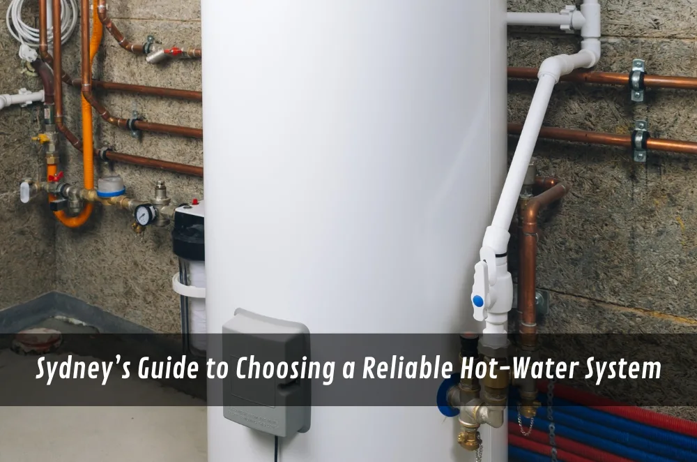 Sydney’s Guide to Choosing a Reliable Hot-Water System