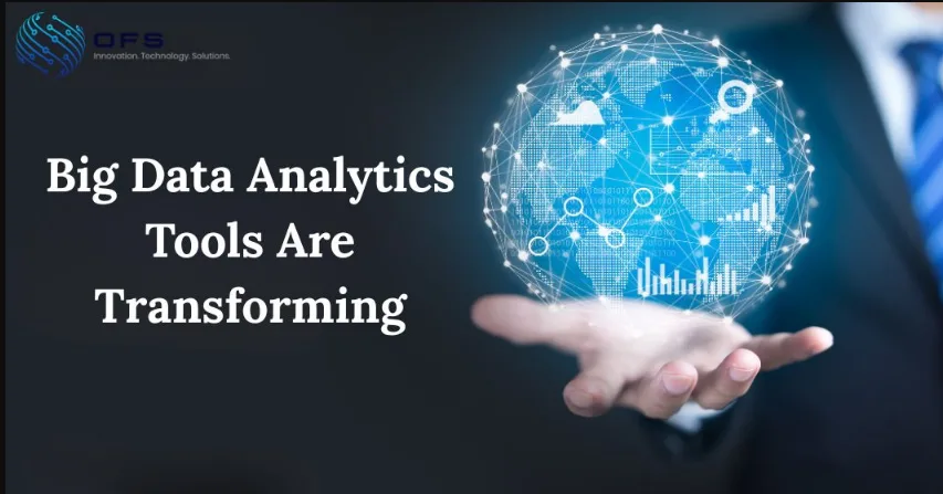 How Big Data Analytics Tools Are Transforming