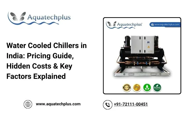 Water Cooled Chillers in India: Pricing Guide, Hidden Costs & Key Factors Explained