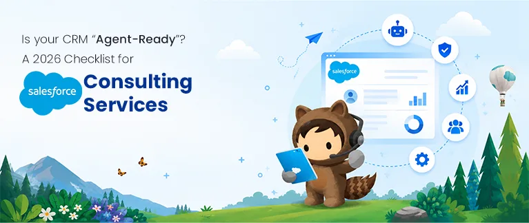 Is Your CRM “Agent-Ready”? A 2026 Checklist for Salesforce Consulting Services