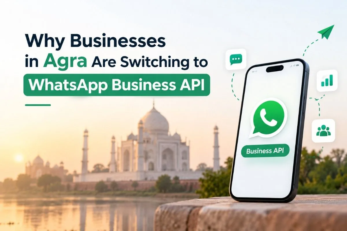 Why Businesses in Agra Are Switching to WhatsApp Business API?