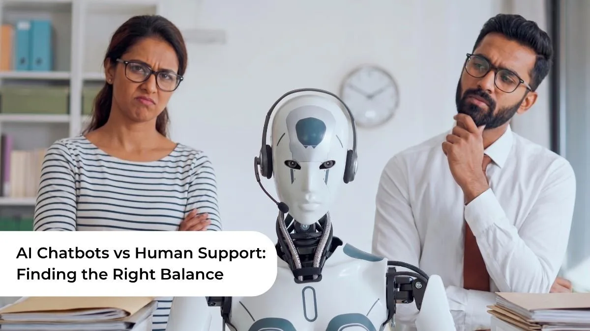 AI Chatbots vs Human Support: Finding the Right Balance