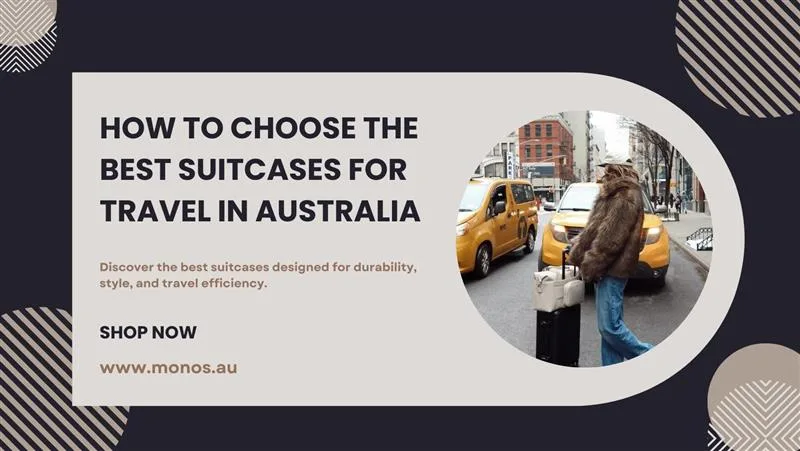How to Choose the Best Suitcases for Travel in Australia